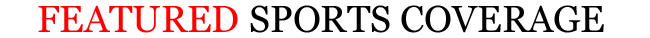 Featured Sports Coverage