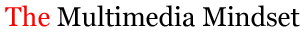 The Multimedia Mindset